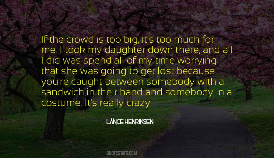 Quotes About Going With The Crowd #1329058