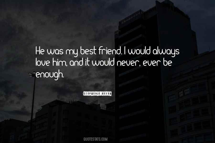 Always Be My Friend Quotes #1764598