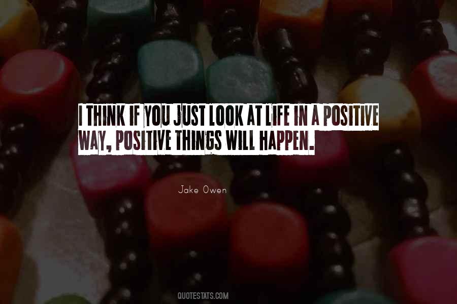 Look At Life In A Positive Way Quotes #1706629