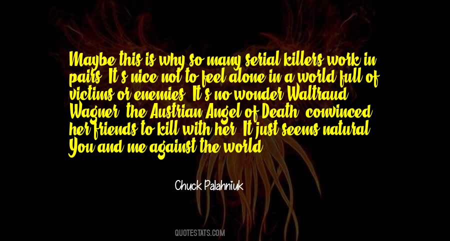 World Is Against Me Quotes #1302220