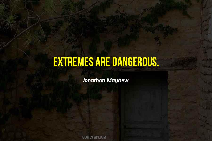 Quotes About Going To Extremes #43991