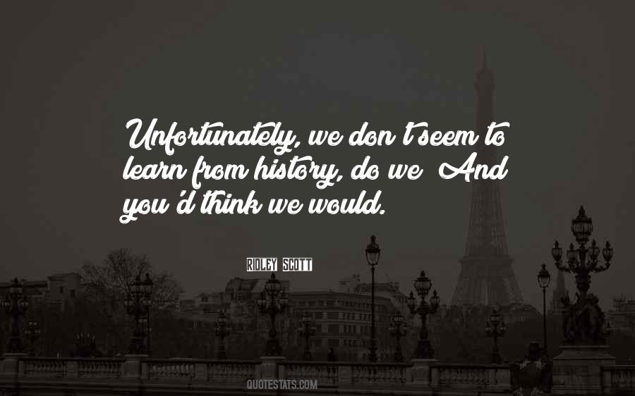 We Must Learn From History Quotes #207027