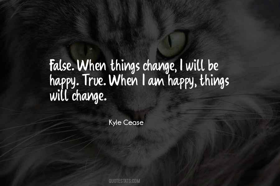 When Things Will Change Quotes #468707
