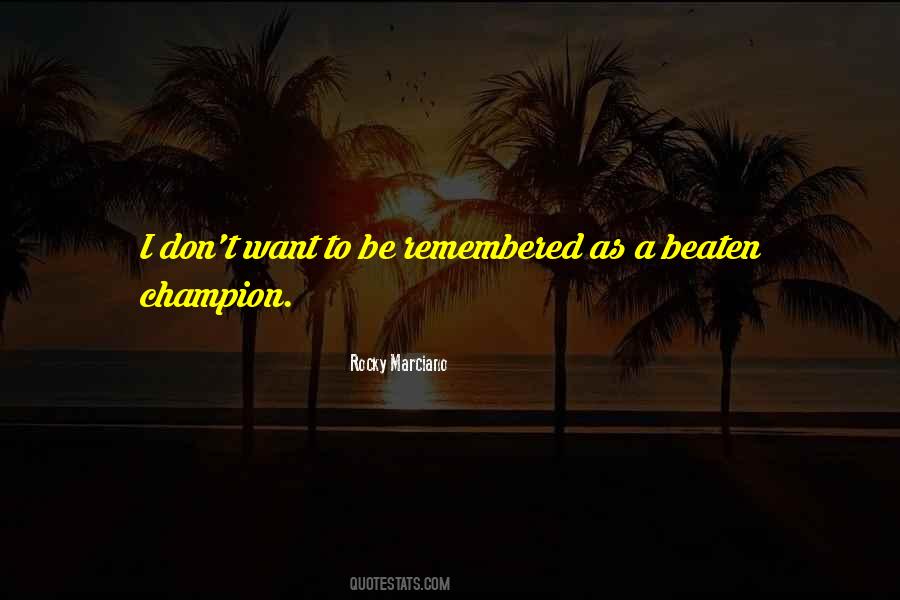 Want To Be Remembered Quotes #1128482