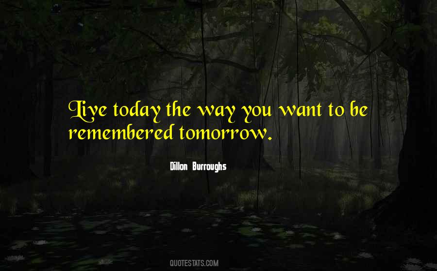 Want To Be Remembered Quotes #1162424