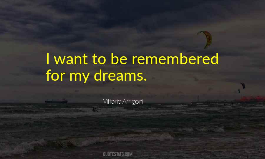 Want To Be Remembered Quotes #1339200