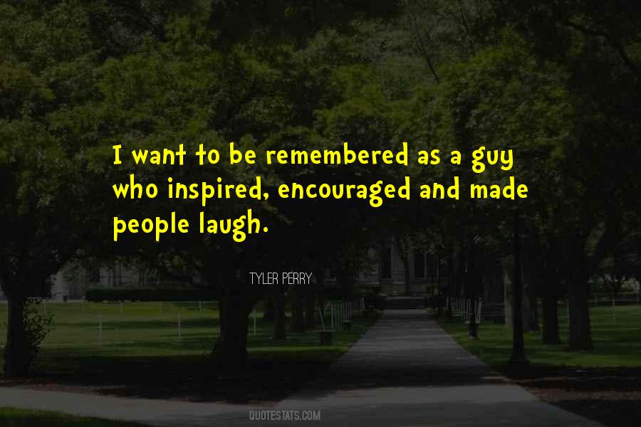 Want To Be Remembered Quotes #1505670