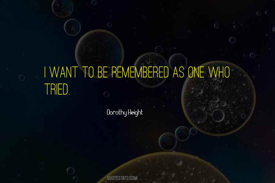 Want To Be Remembered Quotes #281266