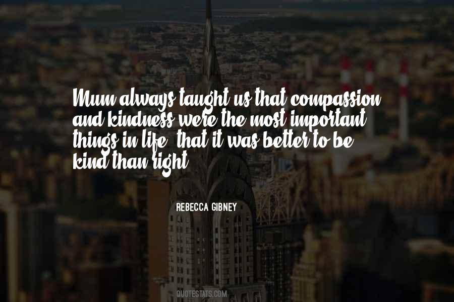 Better To Be Kind Than Right Quotes #499694
