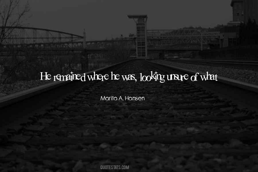 When You Are Unsure Quotes #74935