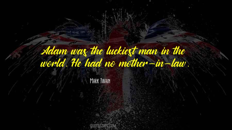Luckiest Man In The World Quotes #1236581