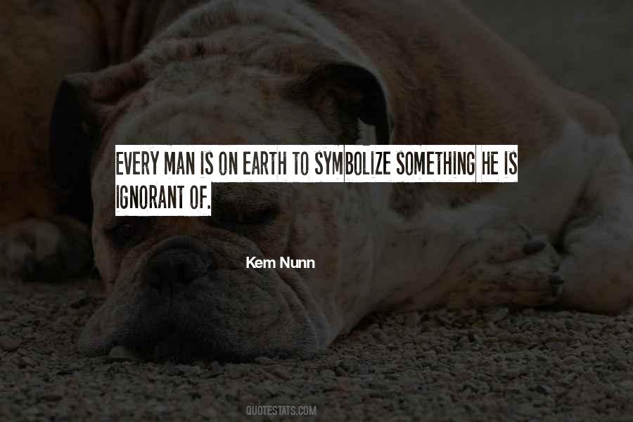 Man On Earth Quotes #17651