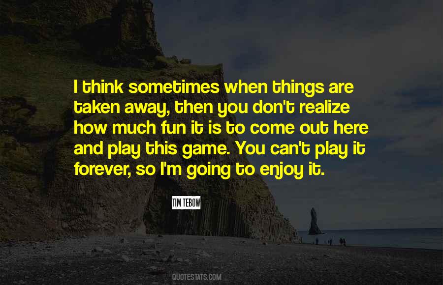 Just Play Have Fun Enjoy The Game Quotes #663914
