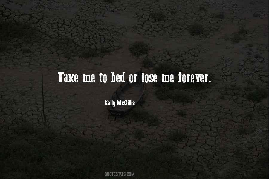 Take Me To Bed Or Lose Me Forever Quotes #915465 Take Me To Bed Or Lose Me Forever Quotes #915465