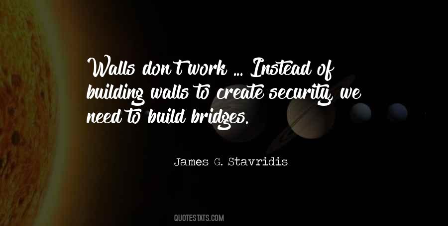Build Bridges Instead Of Walls Quotes #1402526 Build Bridges Instead Of Walls Quotes #1402526