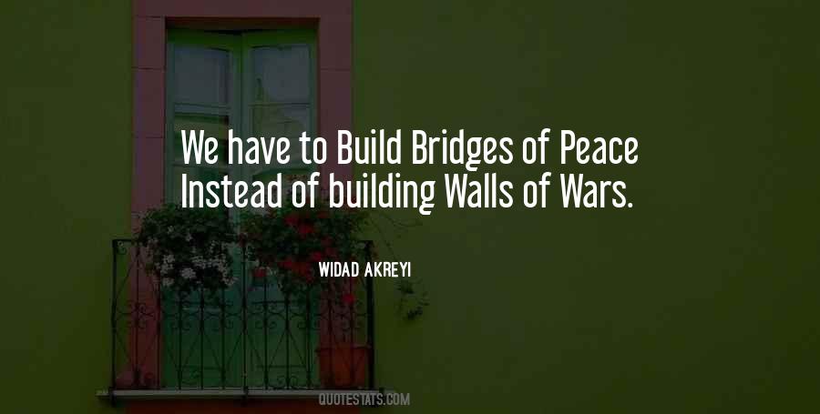 Build Bridges Instead Of Walls Quotes #686204 Build Bridges Instead Of Walls Quotes #686204