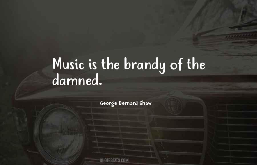Music Is The Brandy Of The Damned Quotes #648666 Music Is The Brandy Of The Damned Quotes #648666