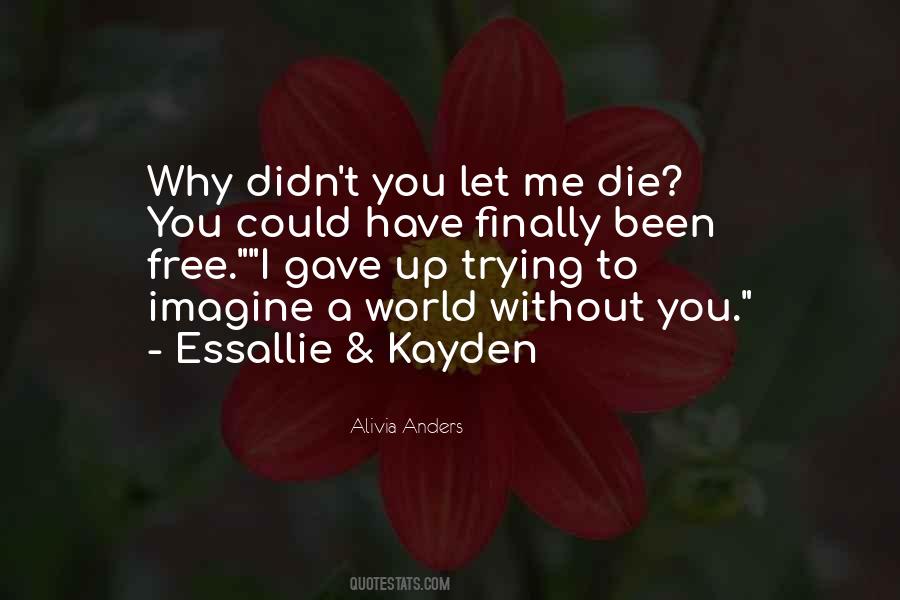 Imagine A World Without You Quotes #460414