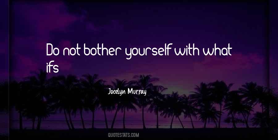 Do Not Bother Quotes #1858922