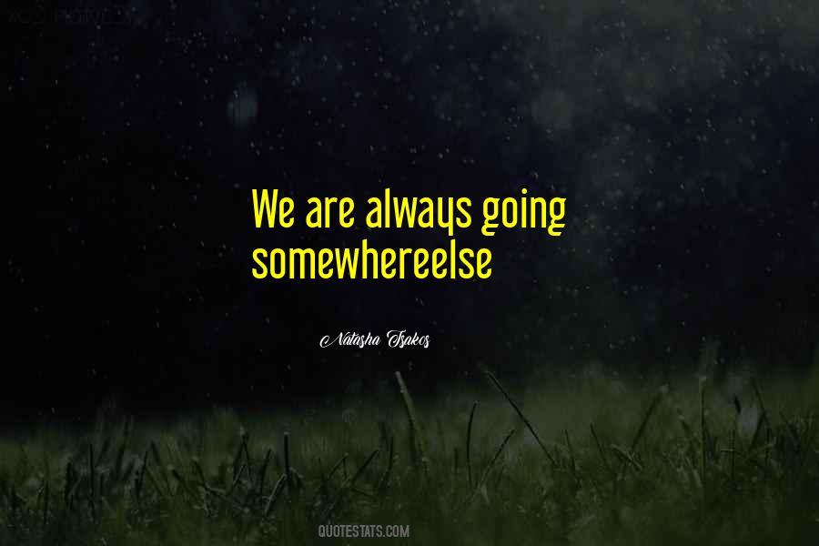 Quotes About Going Somewhere #152537