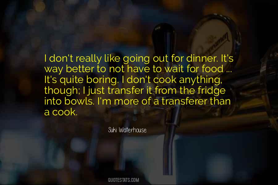 Quotes About Going Out To Dinner #1115855