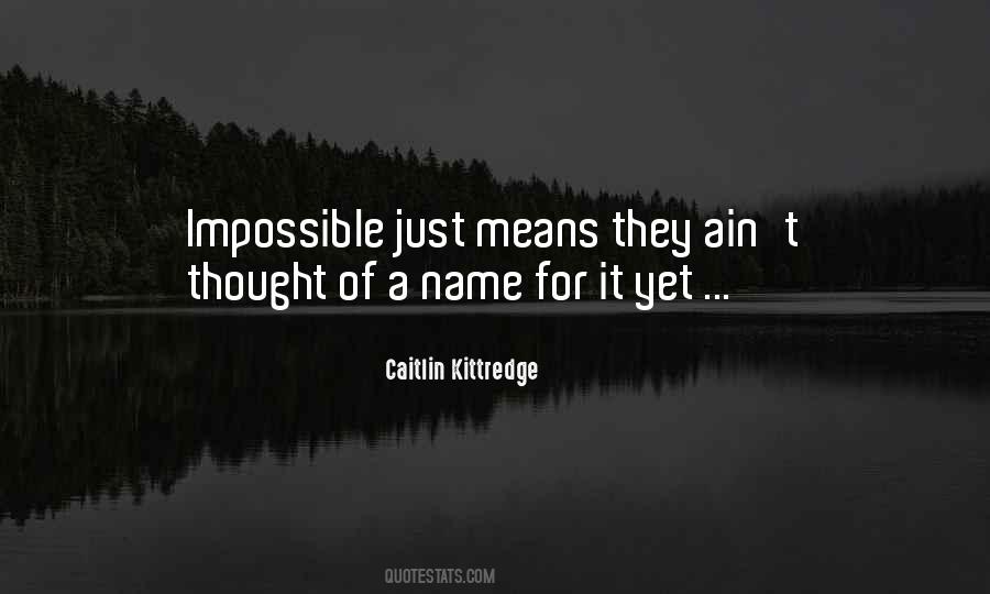 Impossible Means Quotes #103062