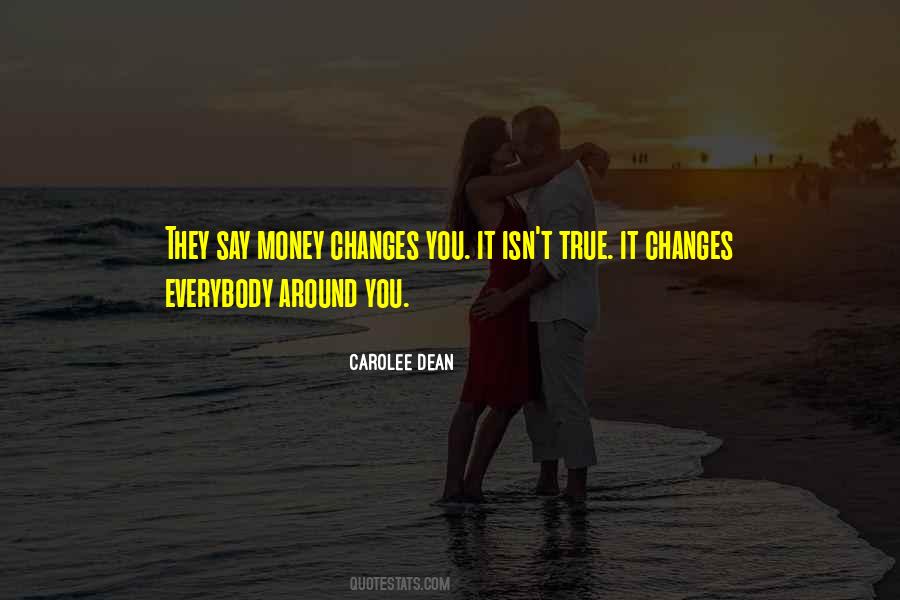 Money Changes Quotes #1547670