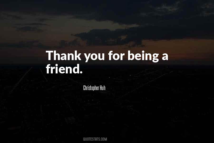Thank You For Being A Friend Quotes #1638167