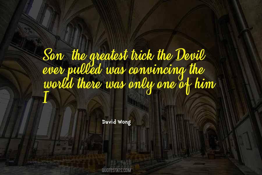 The Greatest Trick The Devil Quotes #1844185