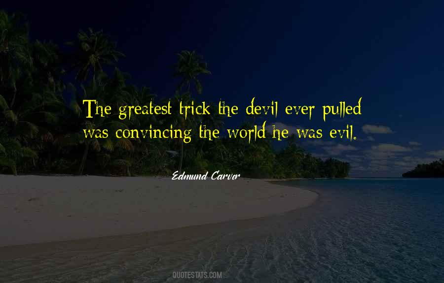 The Greatest Trick The Devil Quotes #262715