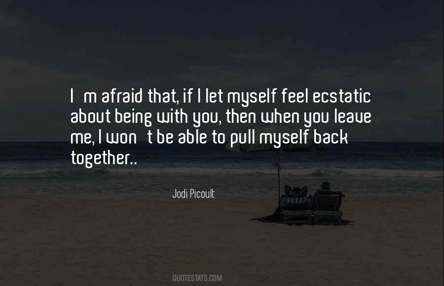 You Let Me Be Myself Quotes #386611