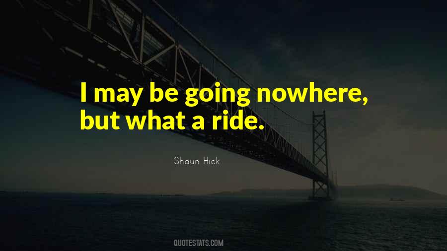 Quotes About Going Nowhere #1199619