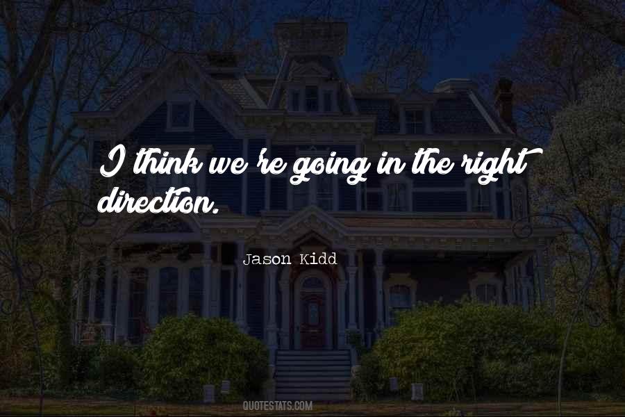 Quotes About Going In The Right Direction #1394782