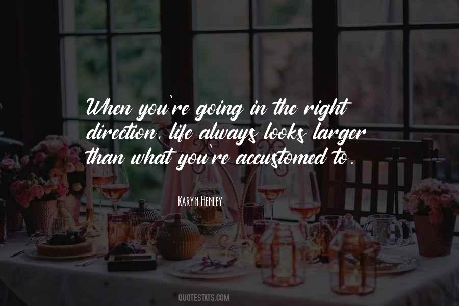 Quotes About Going In The Right Direction #1710086