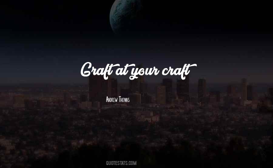 Quotes About Your Craft #982198