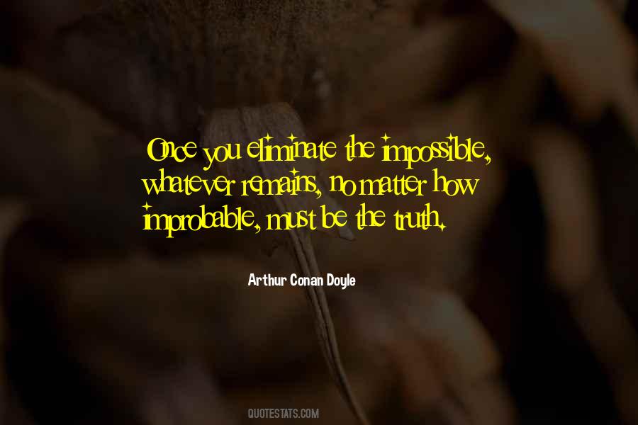 Once You Eliminate The Impossible Quotes #827116