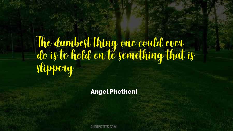 Hold On To Something Quotes #701254