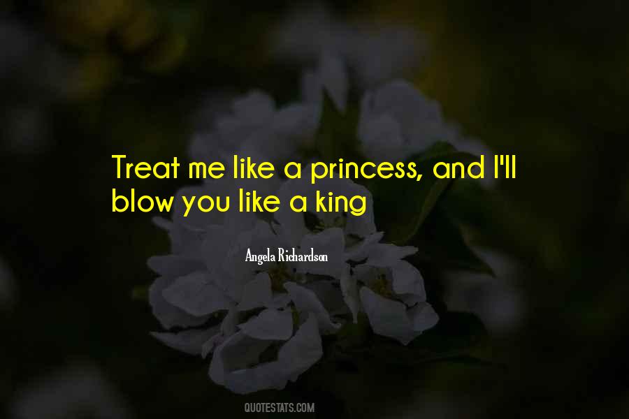 Treat Him Like A King Quotes #1299776