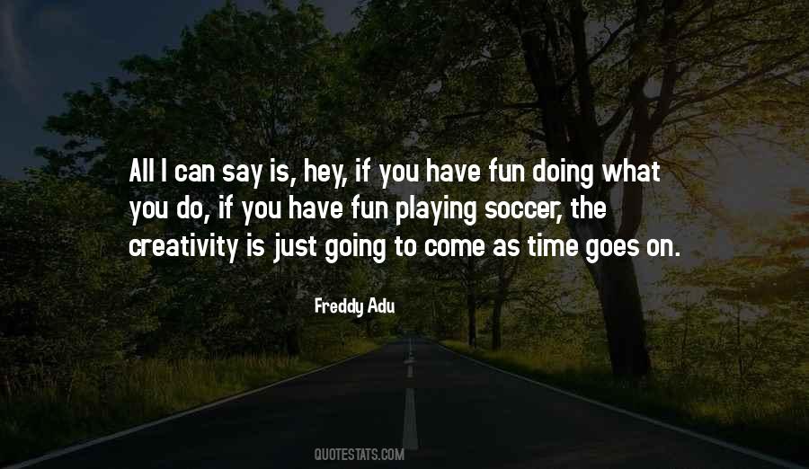 Soccer Fun Quotes #1509146