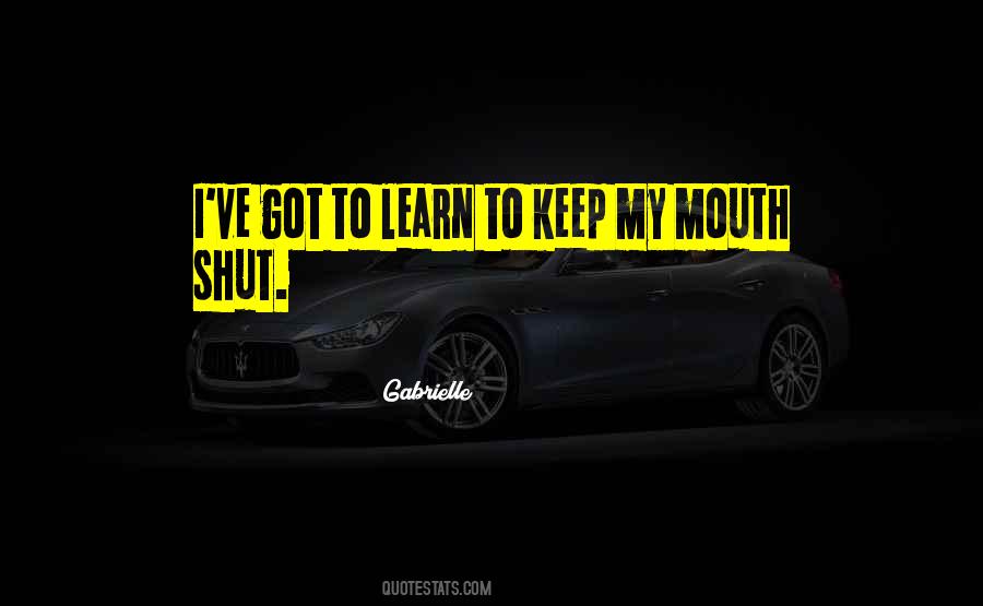 Shut My Mouth Quotes #1053440