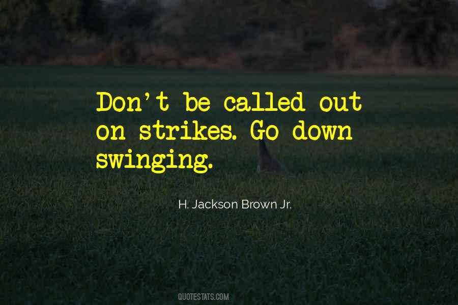 Quotes About Going Down Swinging #105437