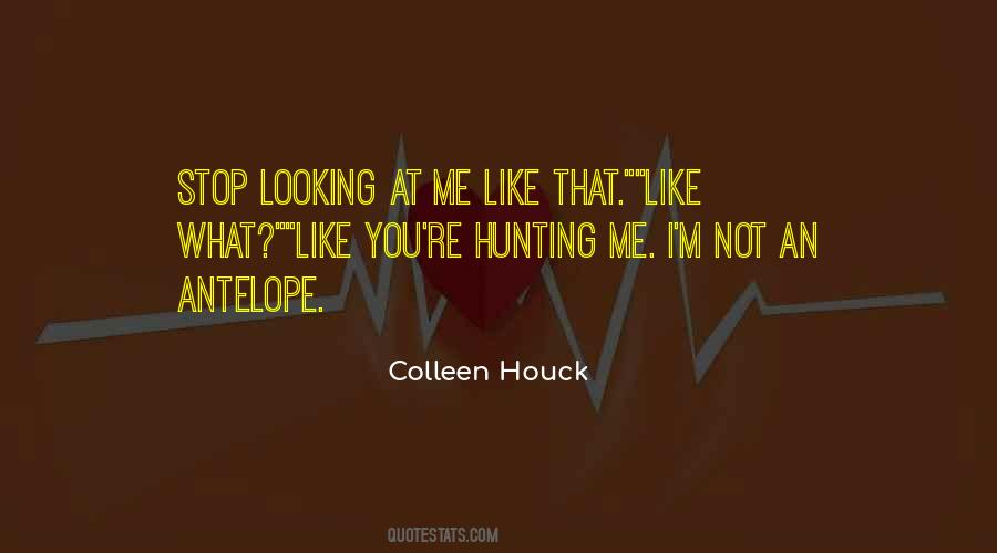Stop Looking At Me Quotes #198431