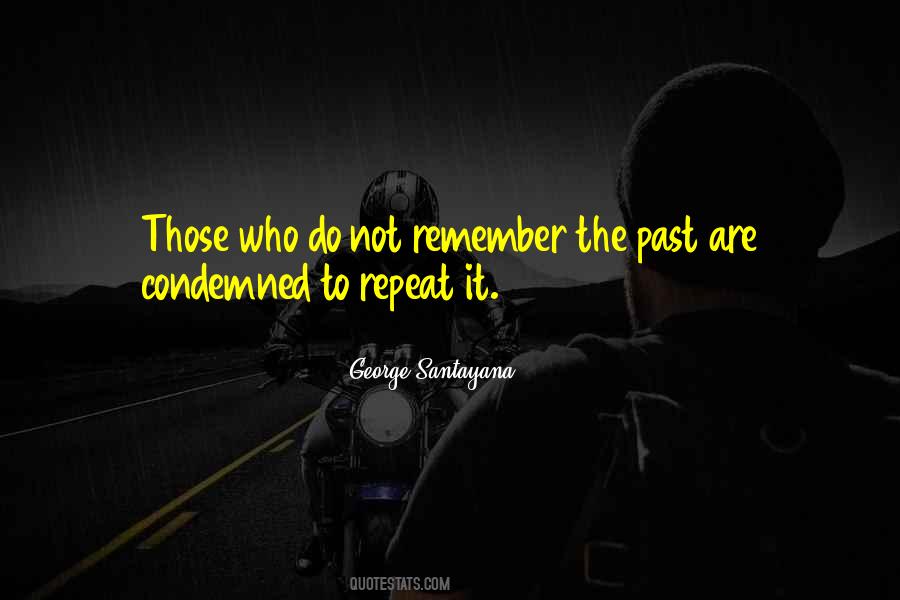 Condemned To Repeat It Quotes #523946