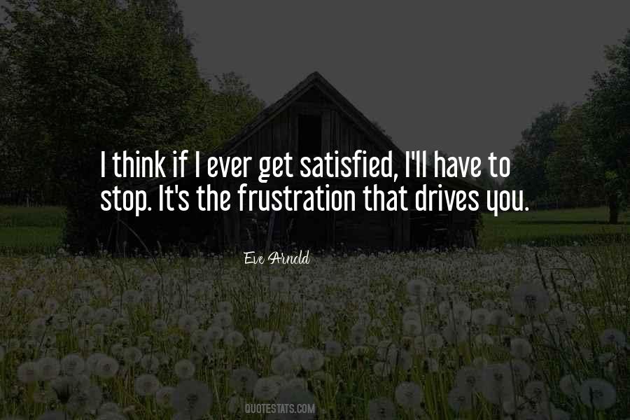 No One Is Satisfied Quotes #57893