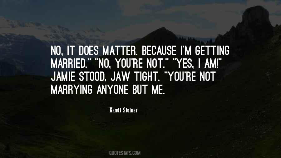 I Married You Because Quotes #495679
