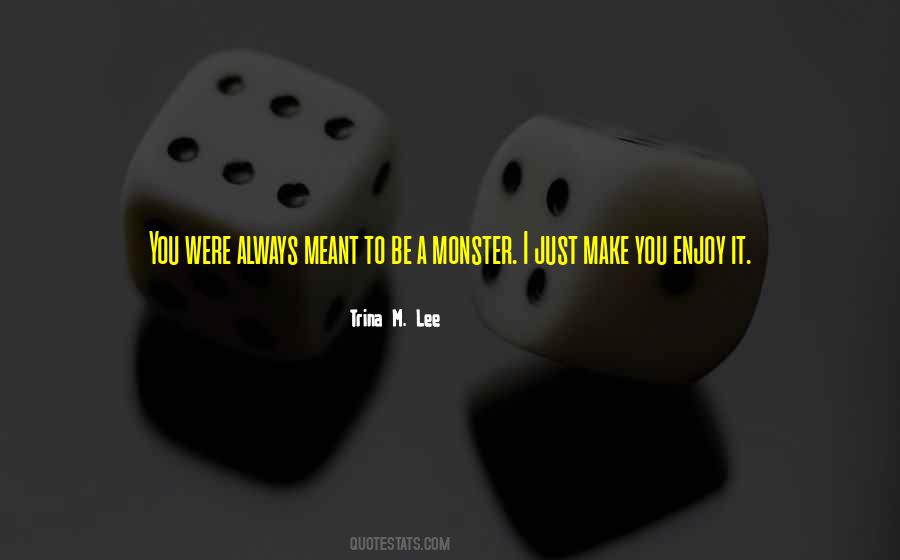 Be A Monster Quotes #1484564