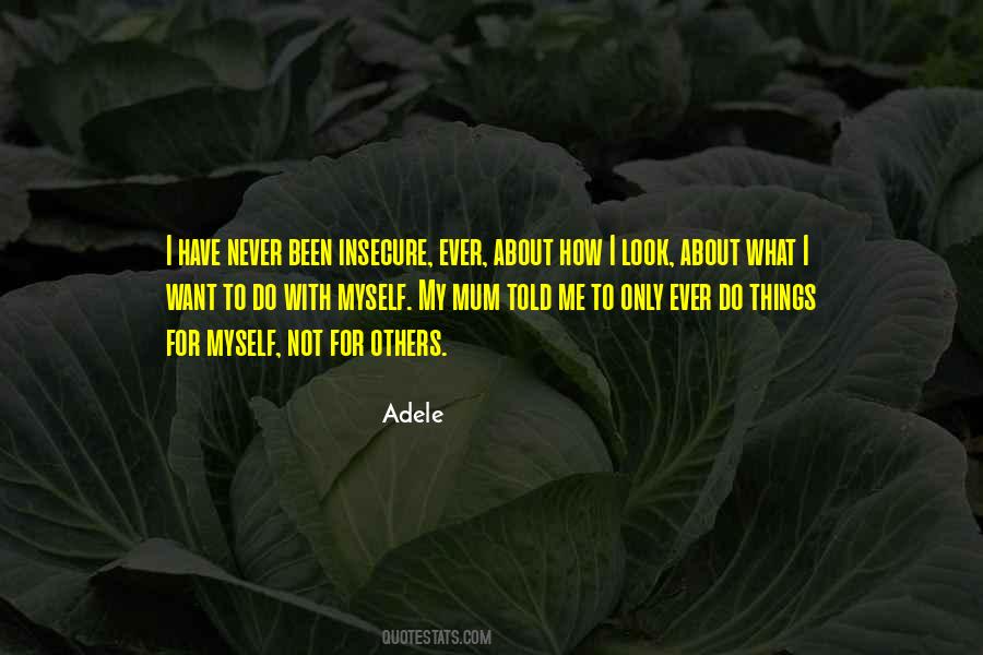 Not Insecure Quotes #1692126