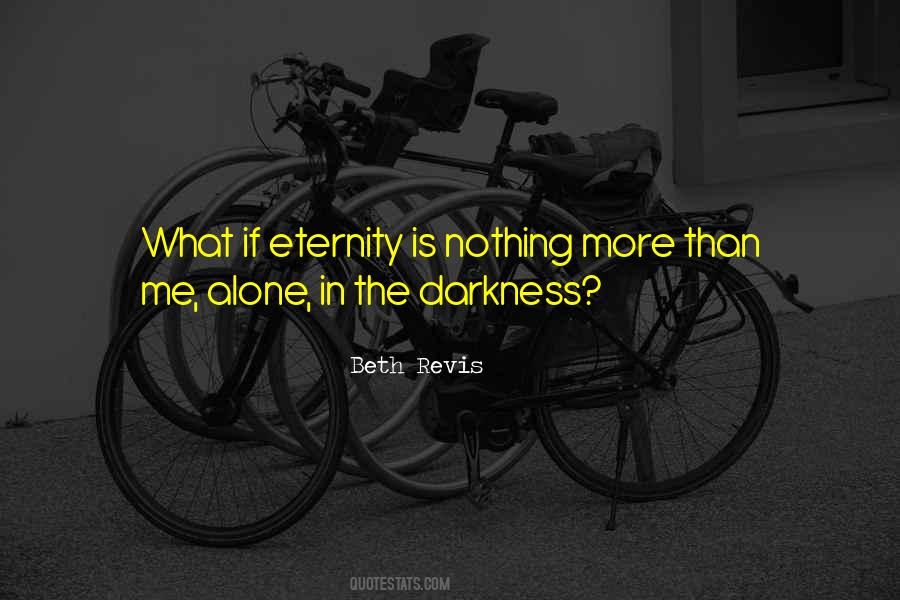 Alone In The Darkness Quotes #1327009
