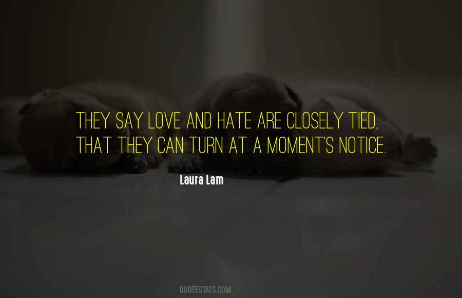 Love Can Turn To Hate Quotes #1443702