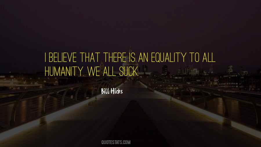 Humanity Equality Quotes #1124664